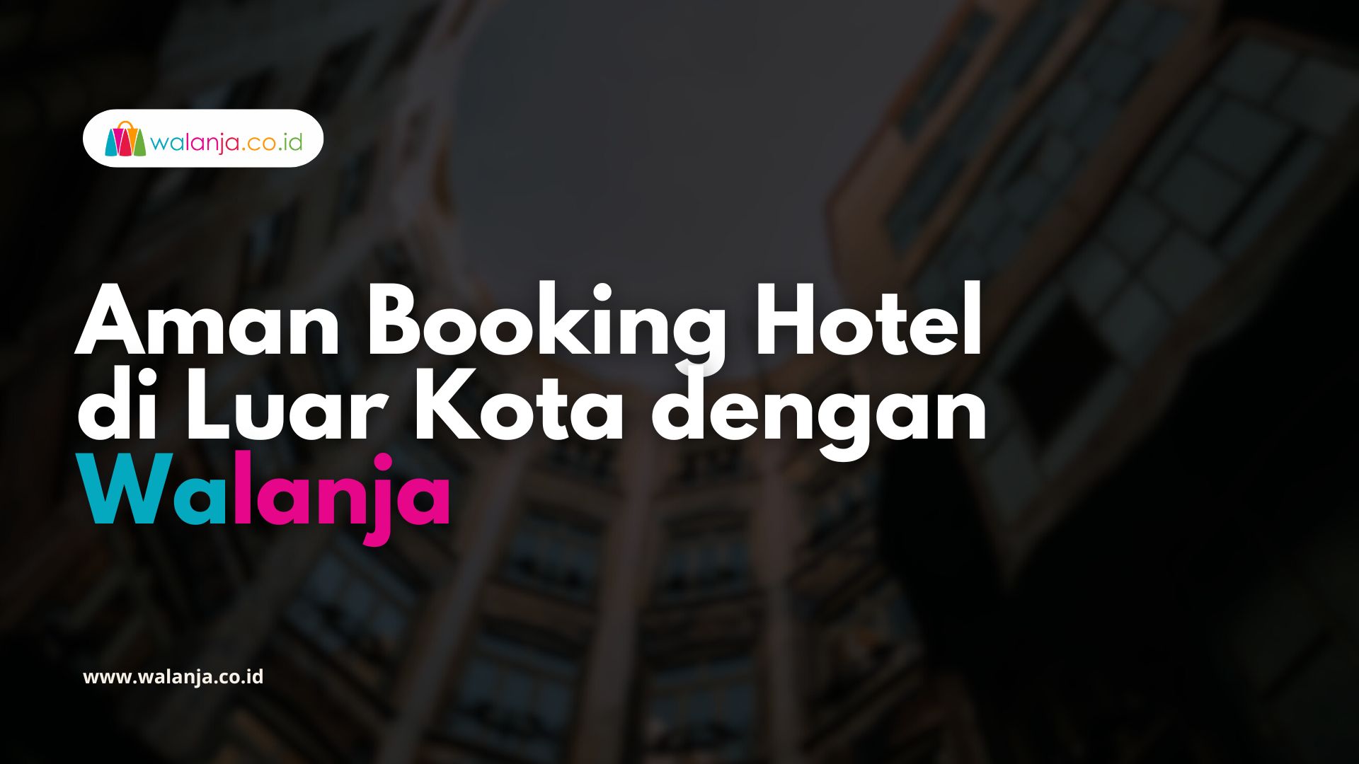 Aman Booking Hotel di Luar Kota dengan Walanja