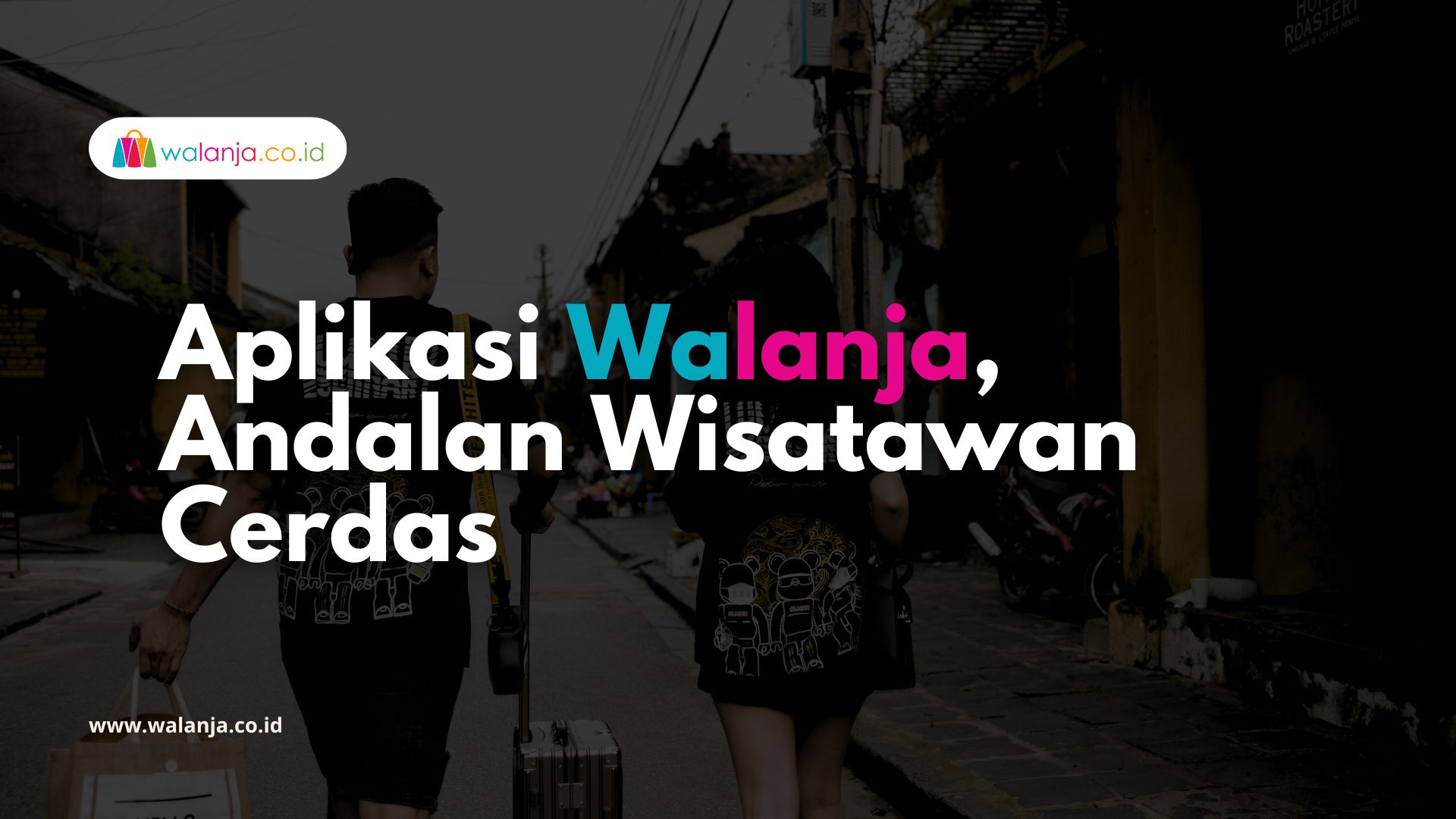 Aplikasi Walanja, Andalan Wisatawan Cerdas