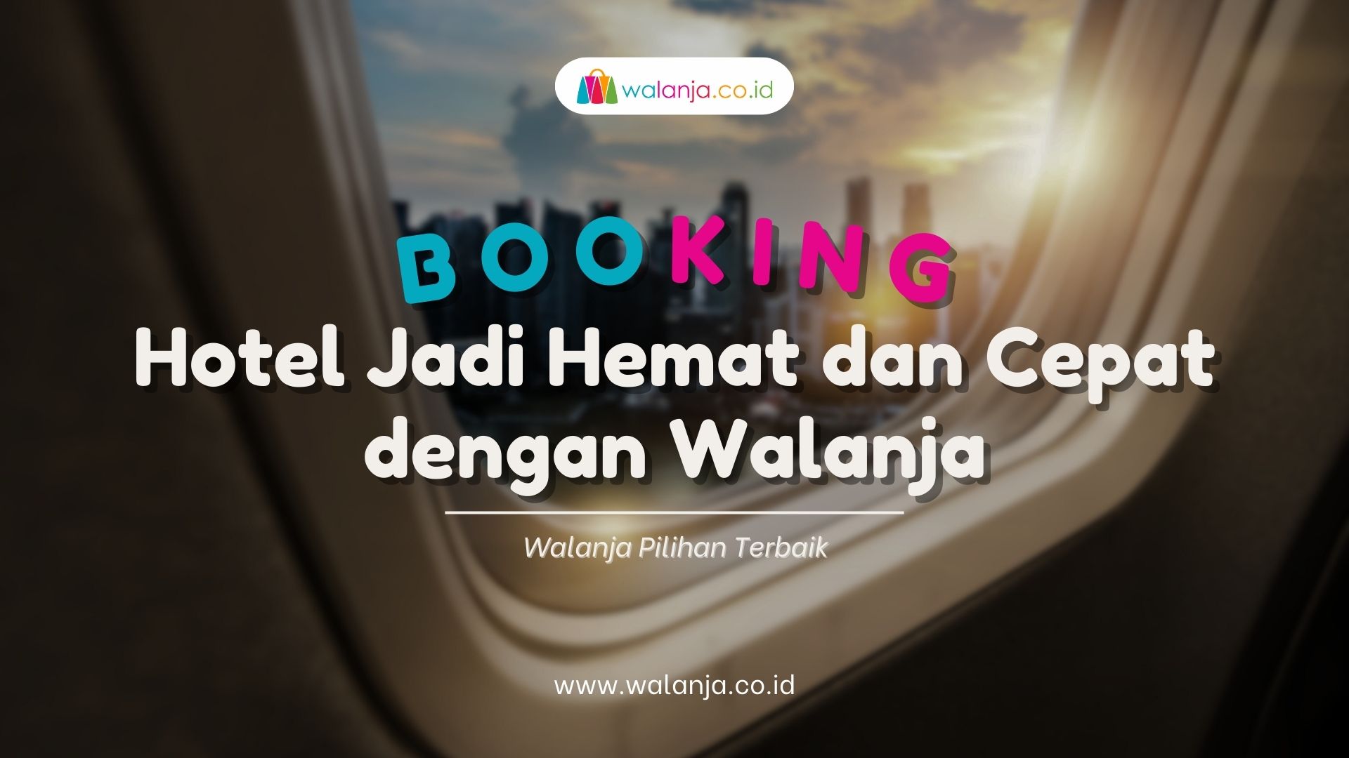 Booking Hotel Jadi Hemat dan Cepat dengan Walanja