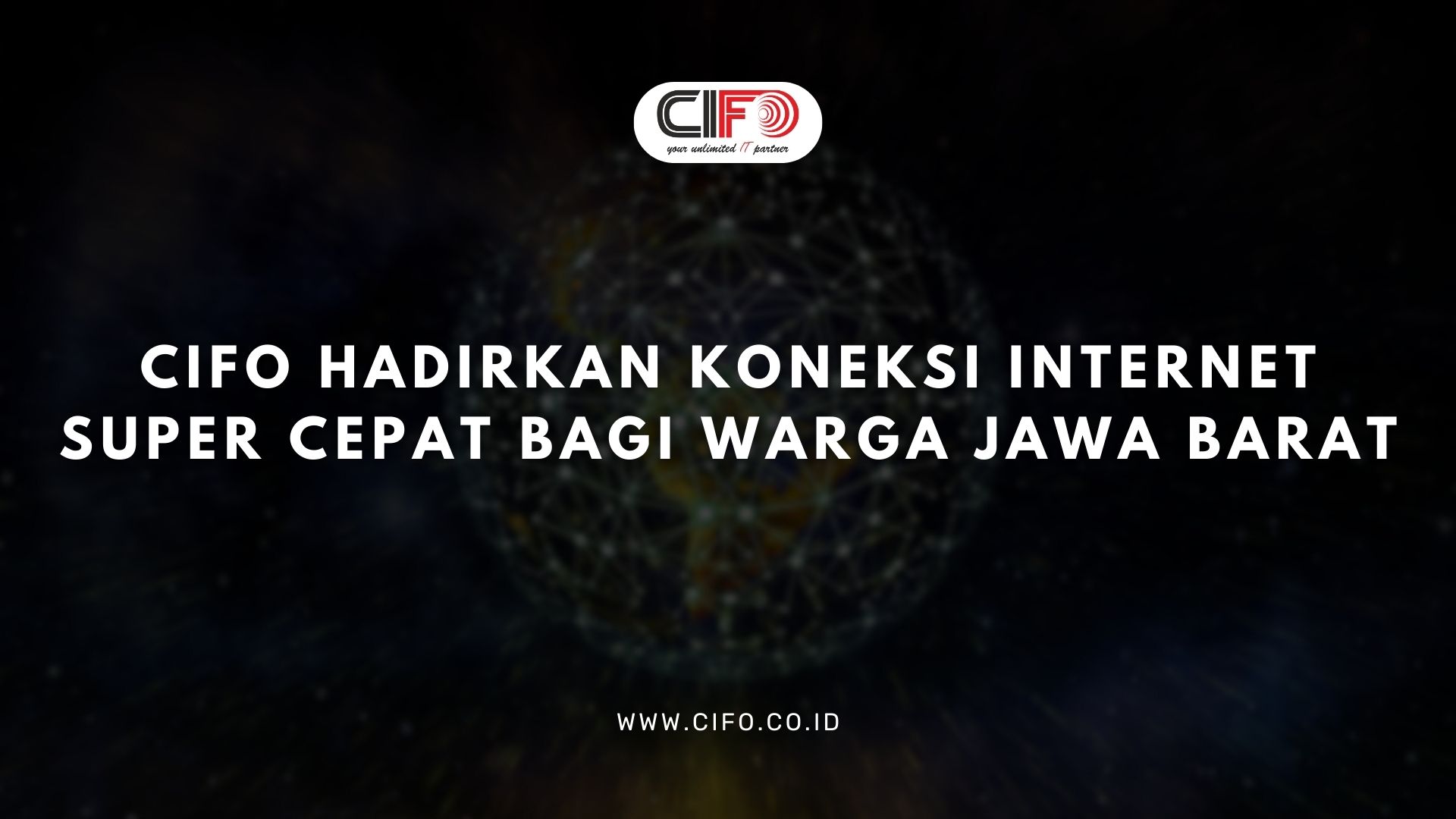 CIFO Hadirkan Koneksi Internet Super Cepat bagi Warga Jawa Barat