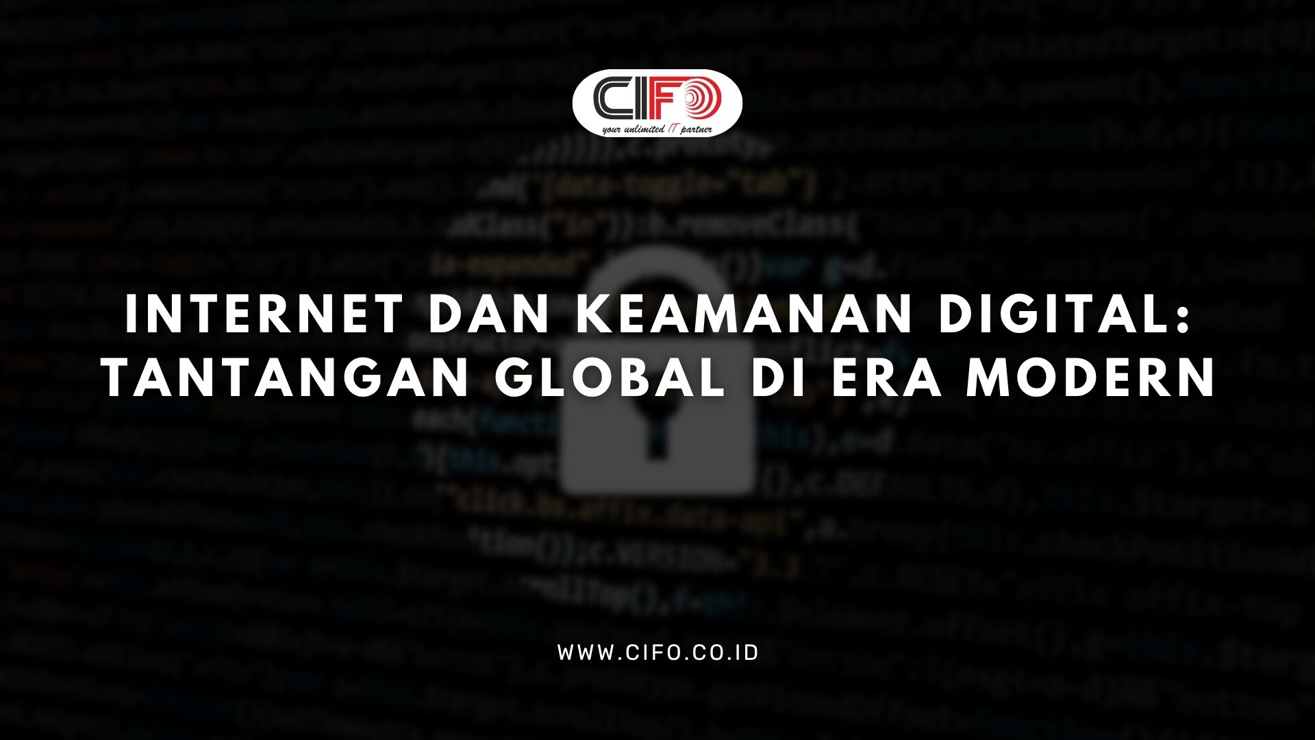 Internet dan Keamanan Digital Tantangan Global di Era Modern