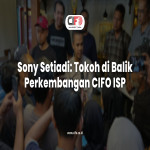 Sony Setiadi Tokoh di Balik Perkembangan CIFO ISP